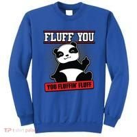Fluff You You Fluffin Fluff Panda Gift Funny Gift Sweatshirt thumb 0