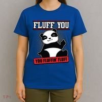 Fluff You You Fluffin Fluff Panda Gift Funny Gift T-Shirt thumb 4