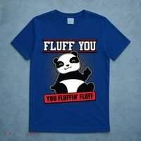 Fluff You You Fluffin Fluff Panda Gift Funny Gift T-Shirt thumb 5