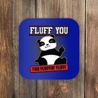 Fluff You You Fluffin Fluff Panda Gift Funny Gift Coaster thumb 0