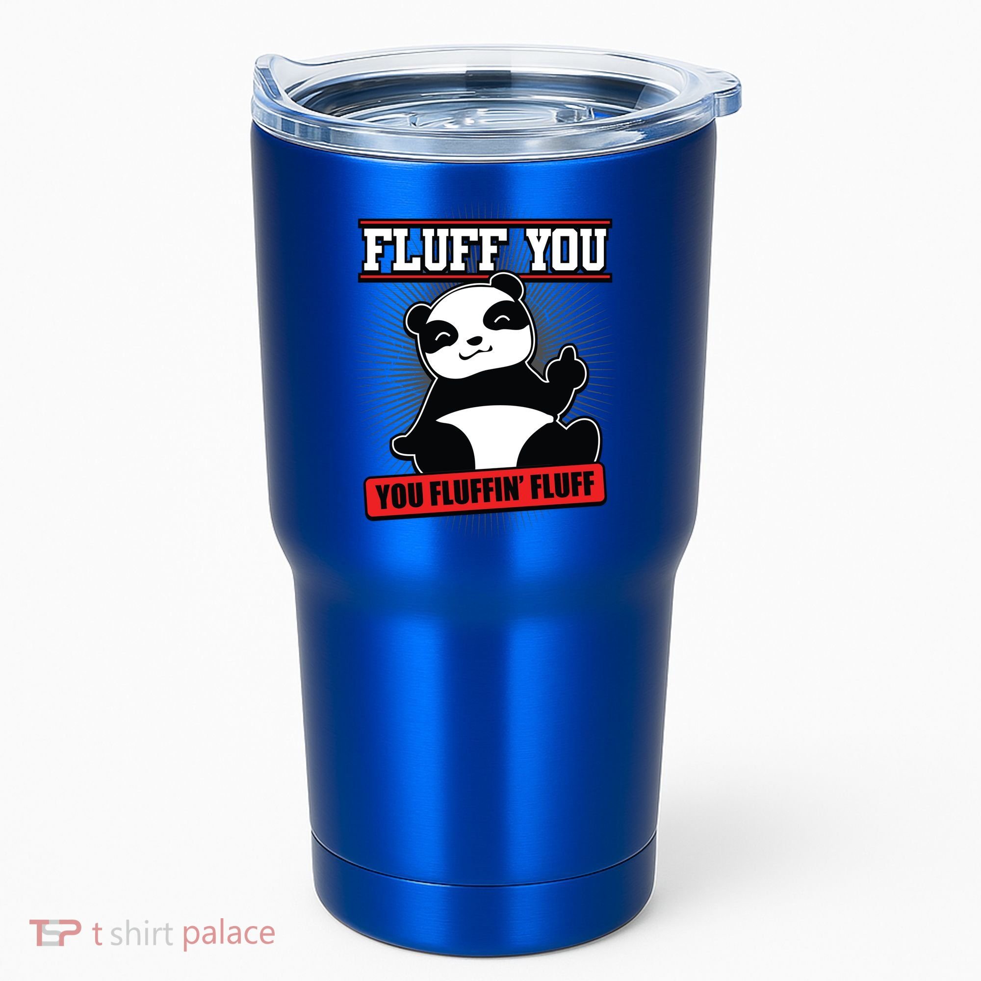 Fluff You You Fluffin Fluff Panda Gift Funny Gift Tumbler