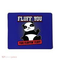 Fluff You You Fluffin Fluff Panda Gift Funny Gift Mousepad thumb 0
