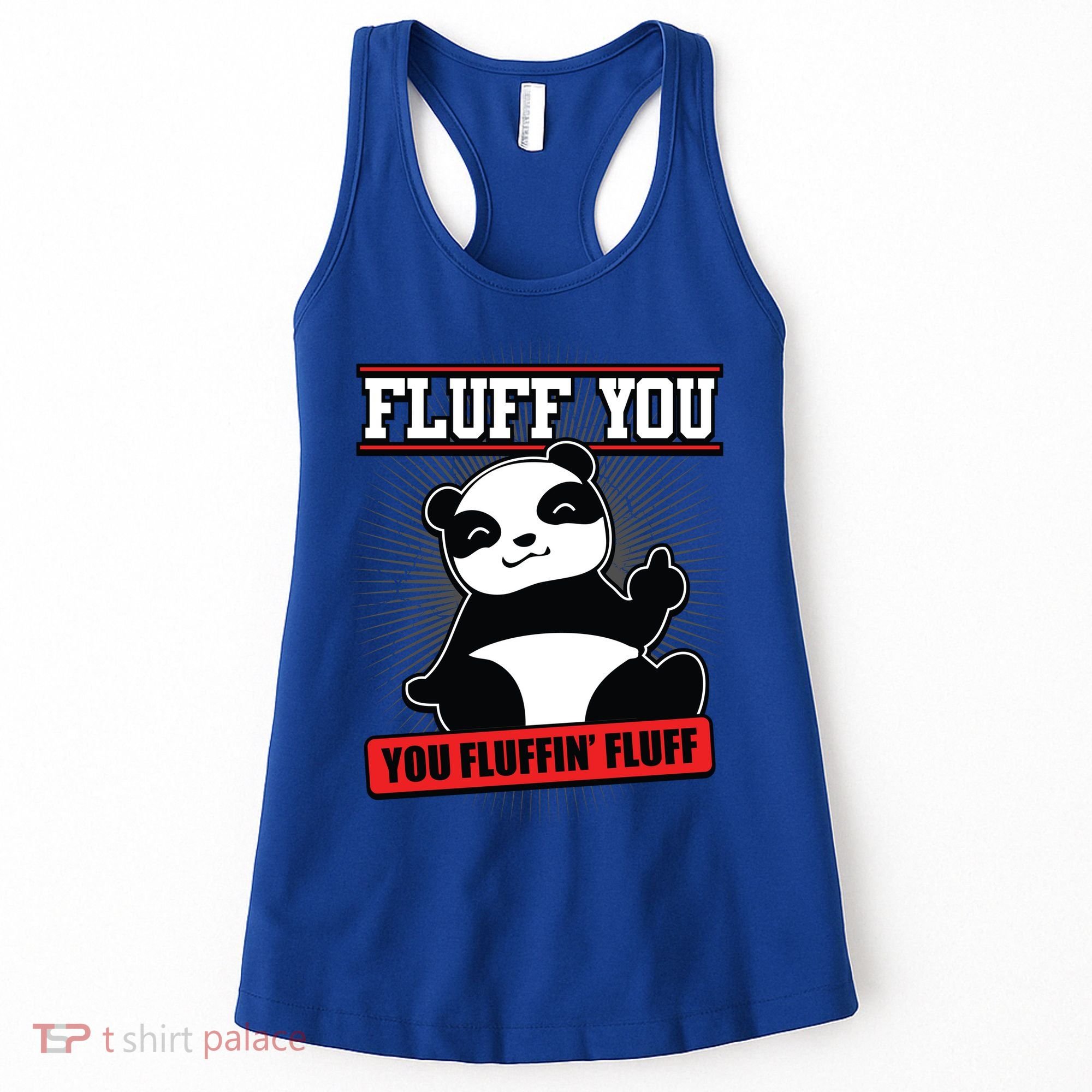 Fluff You You Fluffin Fluff Panda Gift Funny Gift Women's Tank Top