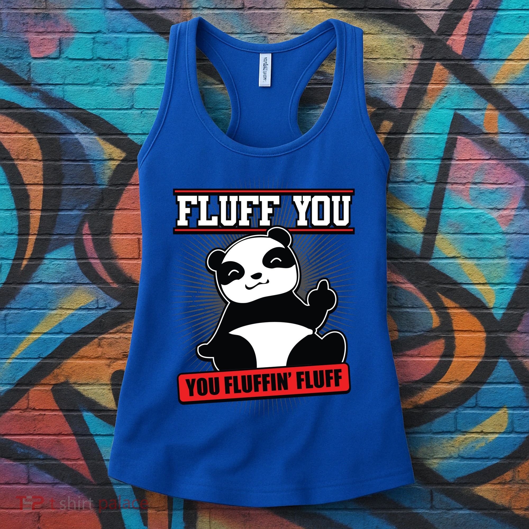 Fluff You You Fluffin Fluff Panda Gift Funny Gift Women's Tank Top
