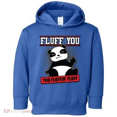 Fluff You You Fluffin Fluff Panda Gift Funny Gift Toddler Hoodie