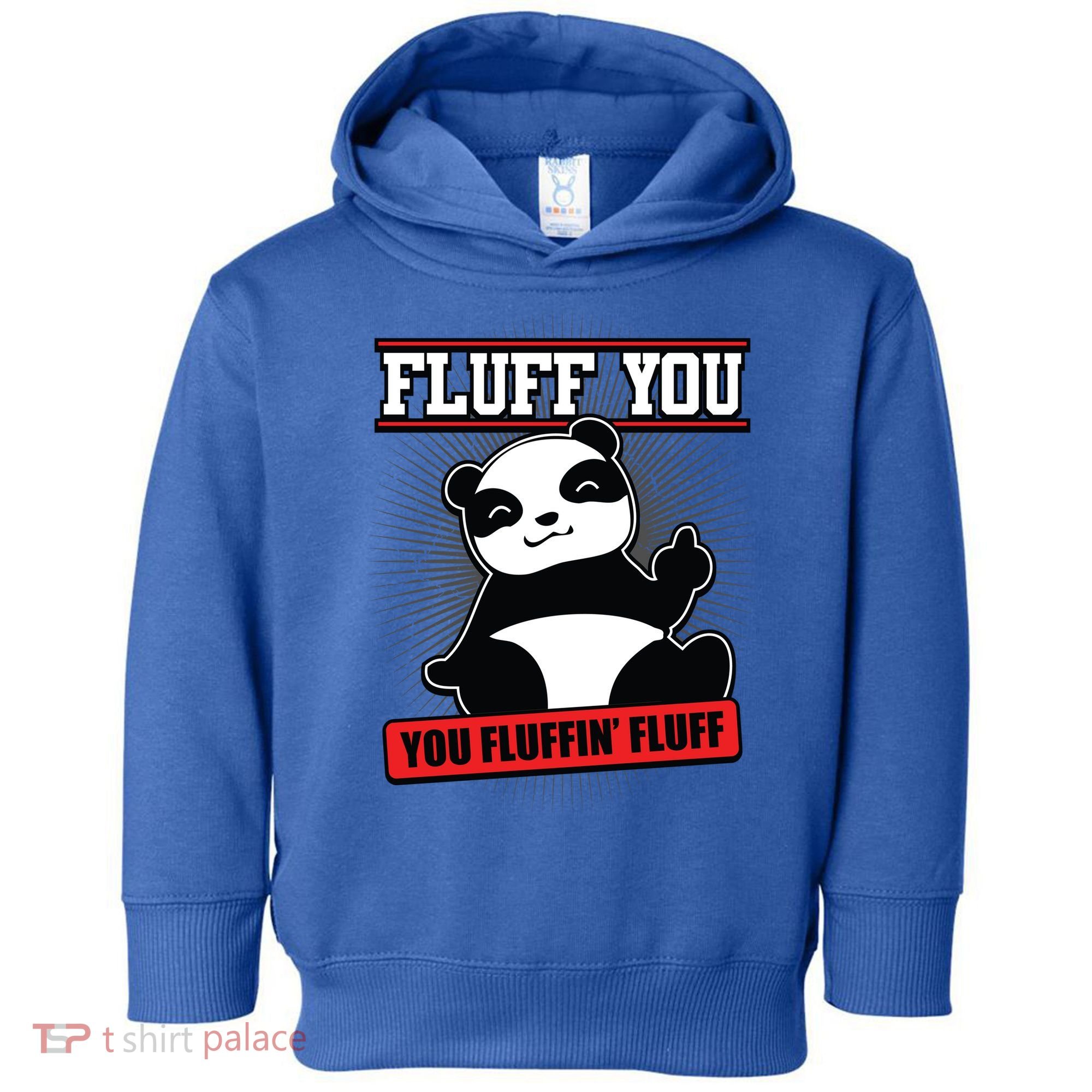 Fluff You You Fluffin Fluff Panda Gift Funny Gift Toddler Hoodie