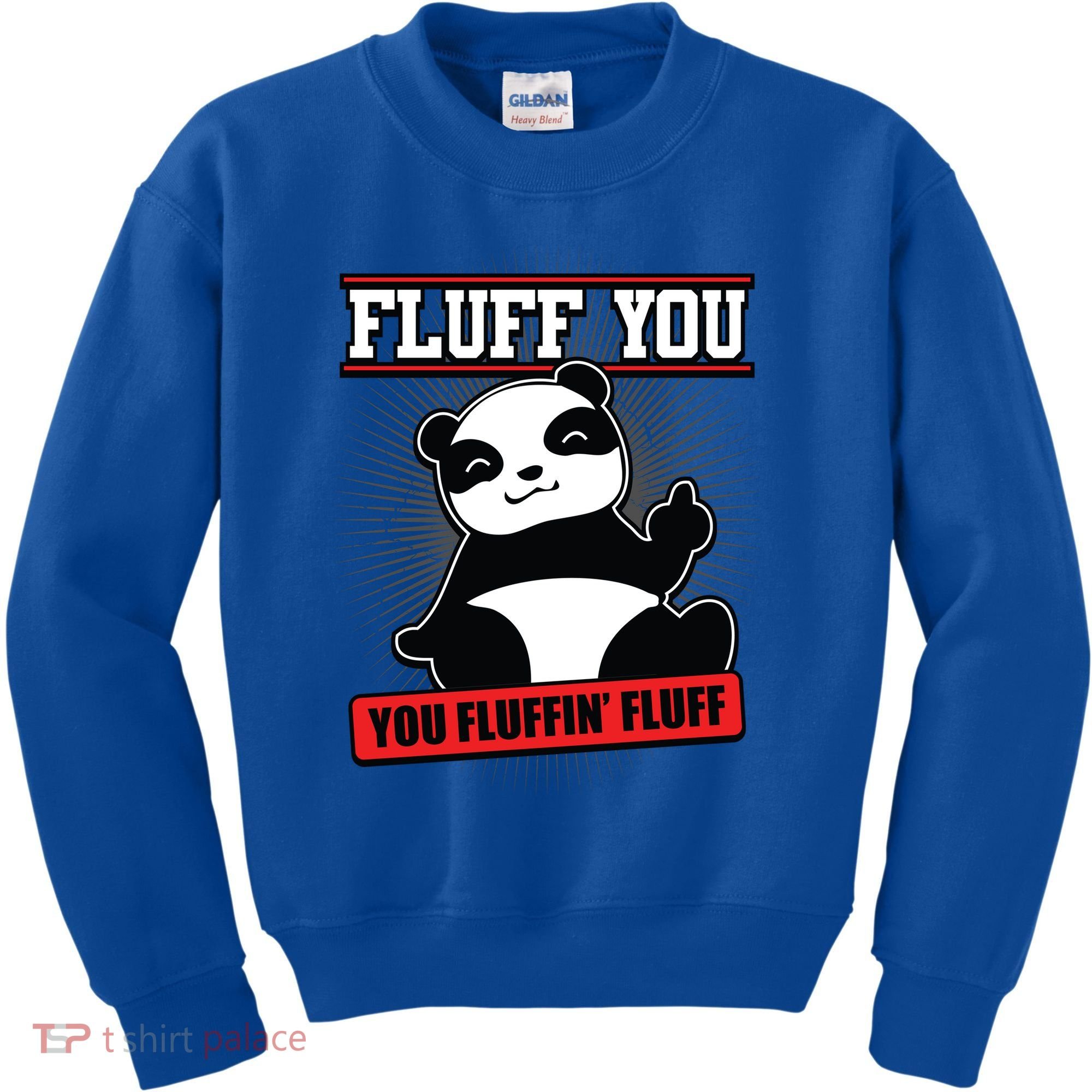 Fluff You You Fluffin Fluff Panda Gift Funny Gift Kids Sweatshirt