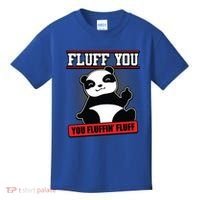 Fluff You You Fluffin Fluff Panda Gift Funny Gift Kids T-Shirt thumb 0