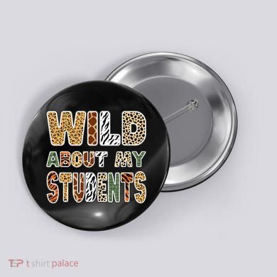 Fun Zoo Animal Print Teacher Wild About My Students Button