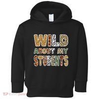 Fun Zoo Animal Print Teacher Wild About My Students Toddler Hoodie thumb 0