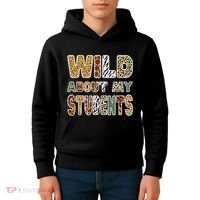 Fun Zoo Animal Print Teacher Wild About My Students Kids Hoodie thumb 4