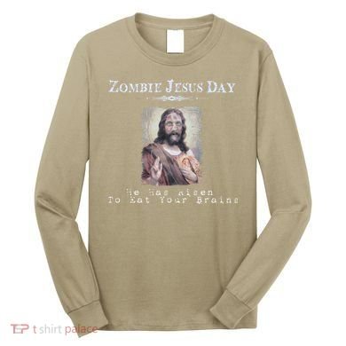 Funny Zombie Jesus Day He Has Risen Sarcastic Easter Long Sleeve Shirt