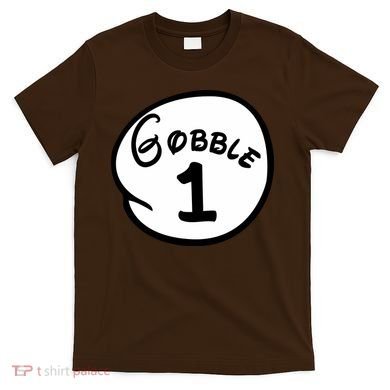 Gobble 1 2 3 Funny Thanksgiving Matching T-Shirt