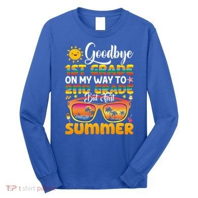 Goodbye 1st Grade Graduation To 2nd Grade Hello Summer Gift Long Sleeve Shirt