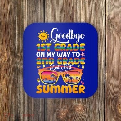 Goodbye 1st Grade Graduation To 2nd Grade Hello Summer Gift Coaster