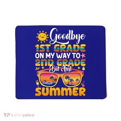 Goodbye 1st Grade Graduation To 2nd Grade Hello Summer Gift Mousepad