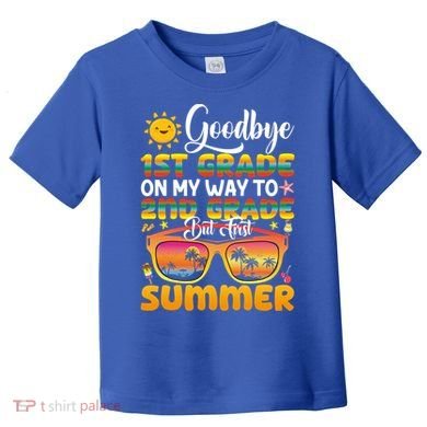 Goodbye 1st Grade Graduation To 2nd Grade Hello Summer Gift Toddler T-Shirt