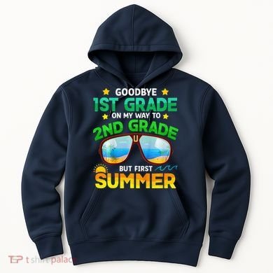 Goodbye 1st Grade Way To 2nd Grade First Summer Graduation Hoodie