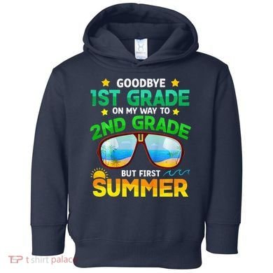 Goodbye 1st Grade Way To 2nd Grade First Summer Graduation Toddler Hoodie