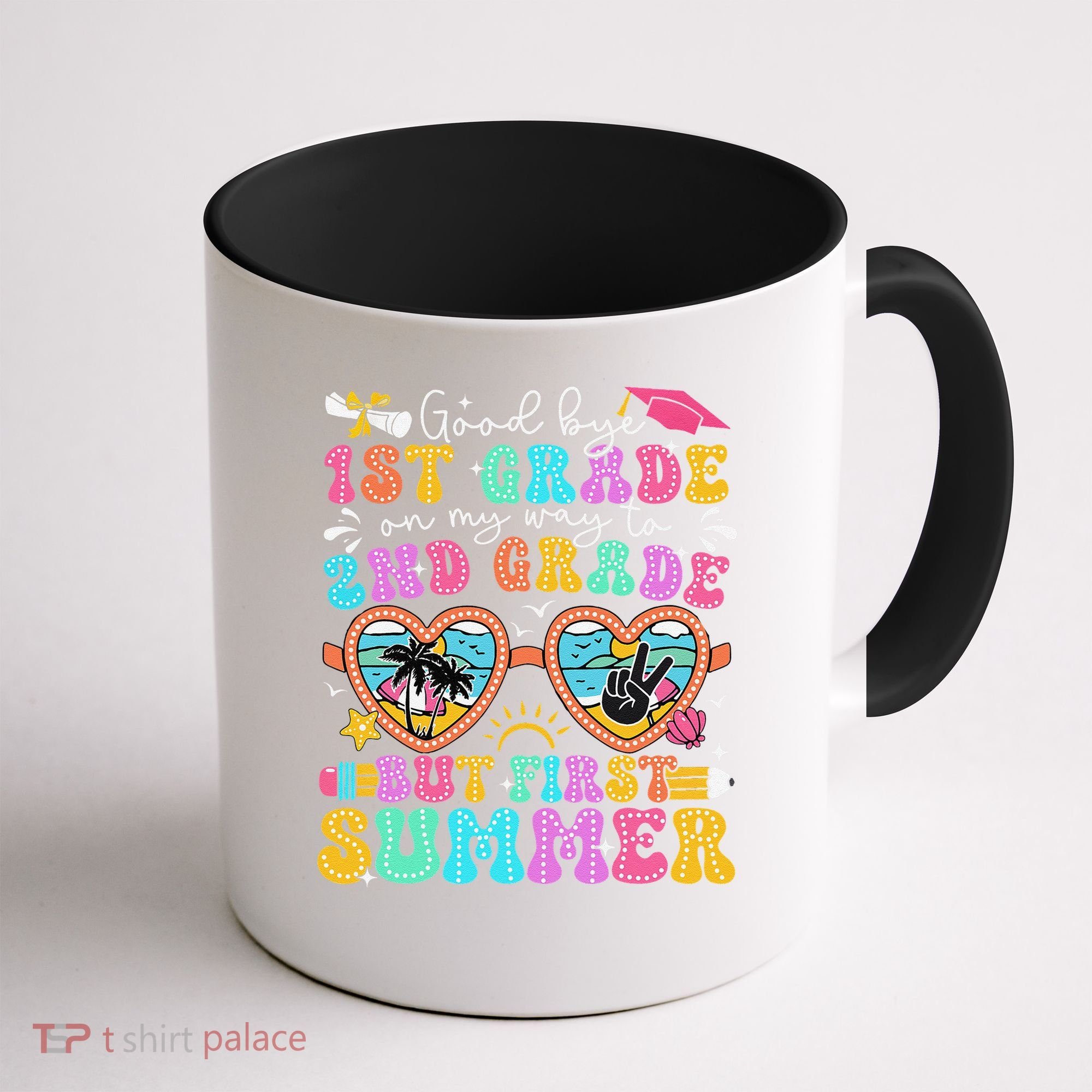 Goodbye 1st Grade Graduation To 2nd Grade But First Summer Coffee Mug