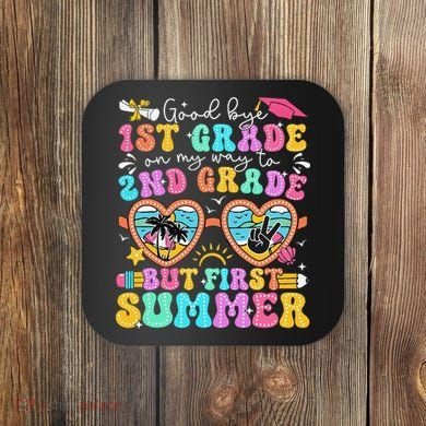 Goodbye 1st Grade Graduation To 2nd Grade But First Summer Coaster