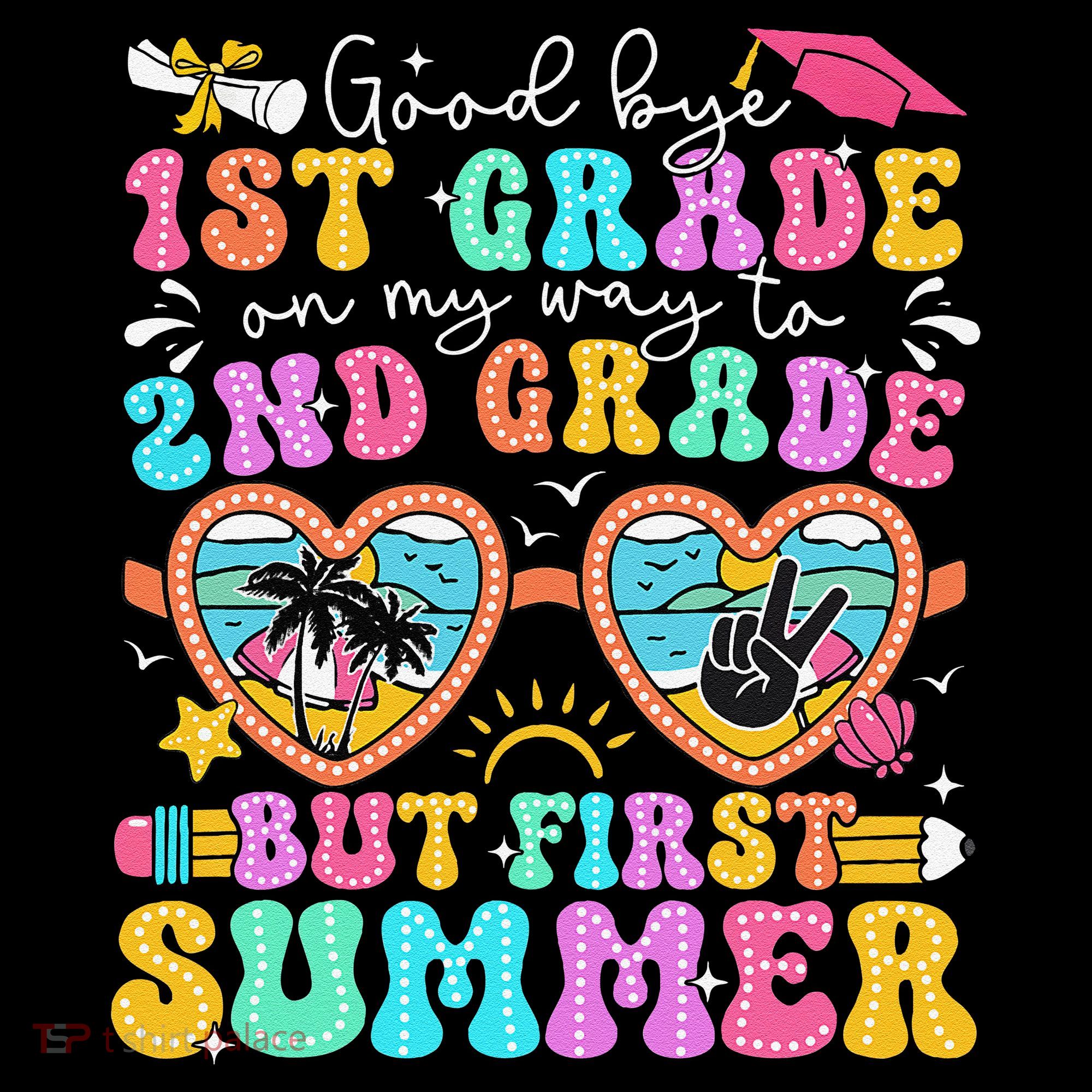 Goodbye 1st Grade Graduation To 2nd Grade But First Summer Women's Hoodie
