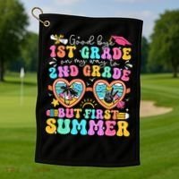 Goodbye 1st Grade Graduation To 2nd Grade But First Summer Golf Towel thumb 1