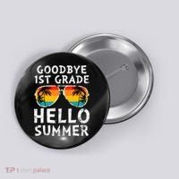Goodbye 1st Grade Hello Summer Last Day Of School Button thumb 0
