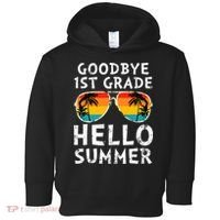 Goodbye 1st Grade Hello Summer Last Day Of School Toddler Hoodie thumb 0