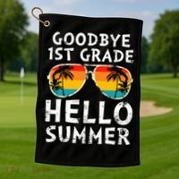 Goodbye 1st Grade Hello Summer Last Day Of School Golf Towel thumb 1
