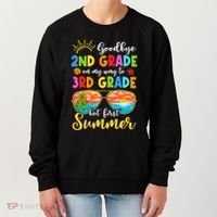 Goodbye 2nd Grade Graduation To 3rd Grade Hello Summer Funny Gift Women's Sweatshirt thumb 0