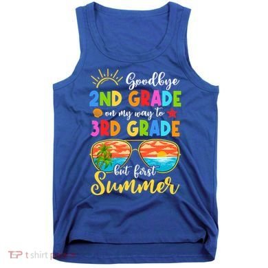 Goodbye 2nd Grade Graduation To 3rd Grade Hello Summer Funny Gift Tank Top