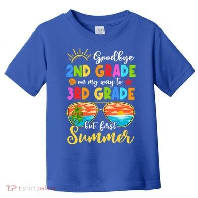 Goodbye 2nd Grade Graduation To 3rd Grade Hello Summer Funny Gift Toddler T-Shirt