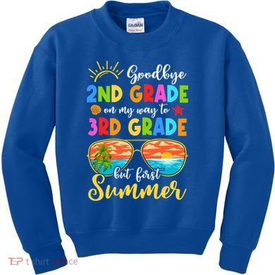 Goodbye 2nd Grade Graduation To 3rd Grade Hello Summer Funny Gift Kids Sweatshirt