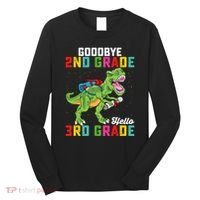 Goodbye 2nd Grade Hello 3rd Grade T Rex Last Day Of School Long Sleeve Shirt thumb 0