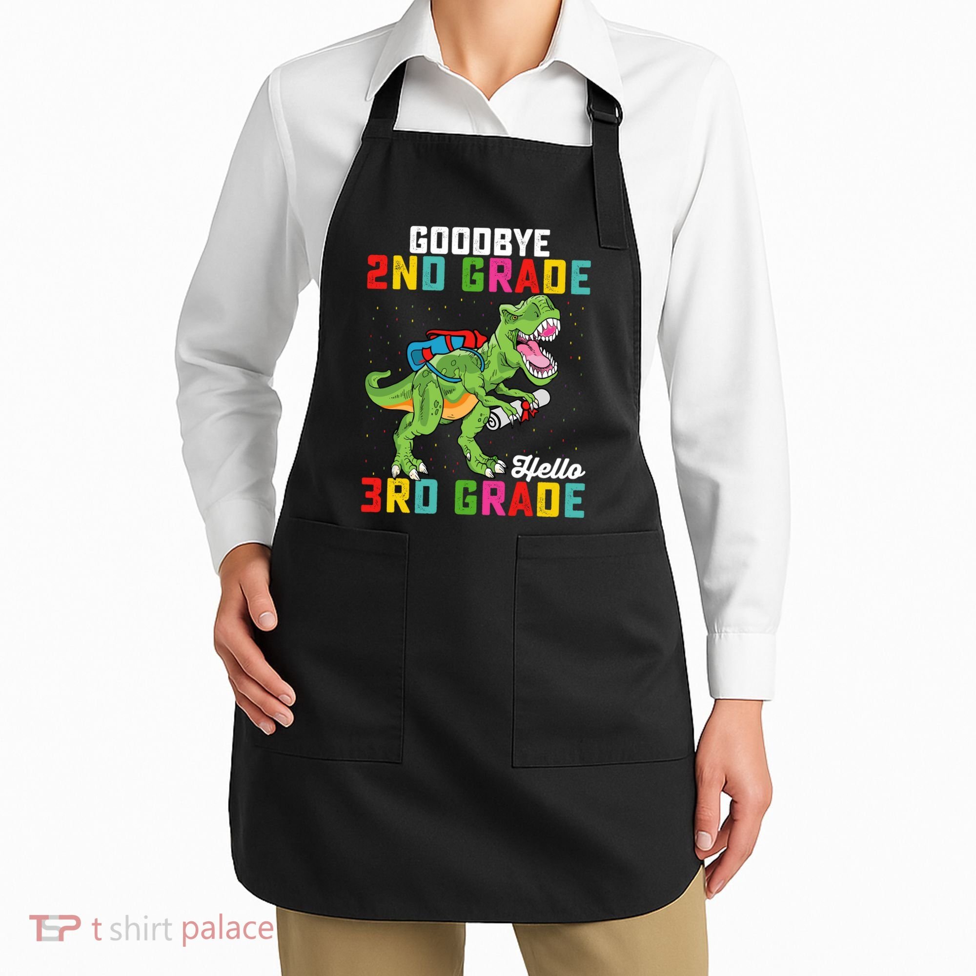 Goodbye 2nd Grade Hello 3rd Grade T Rex Last Day Of School Apron