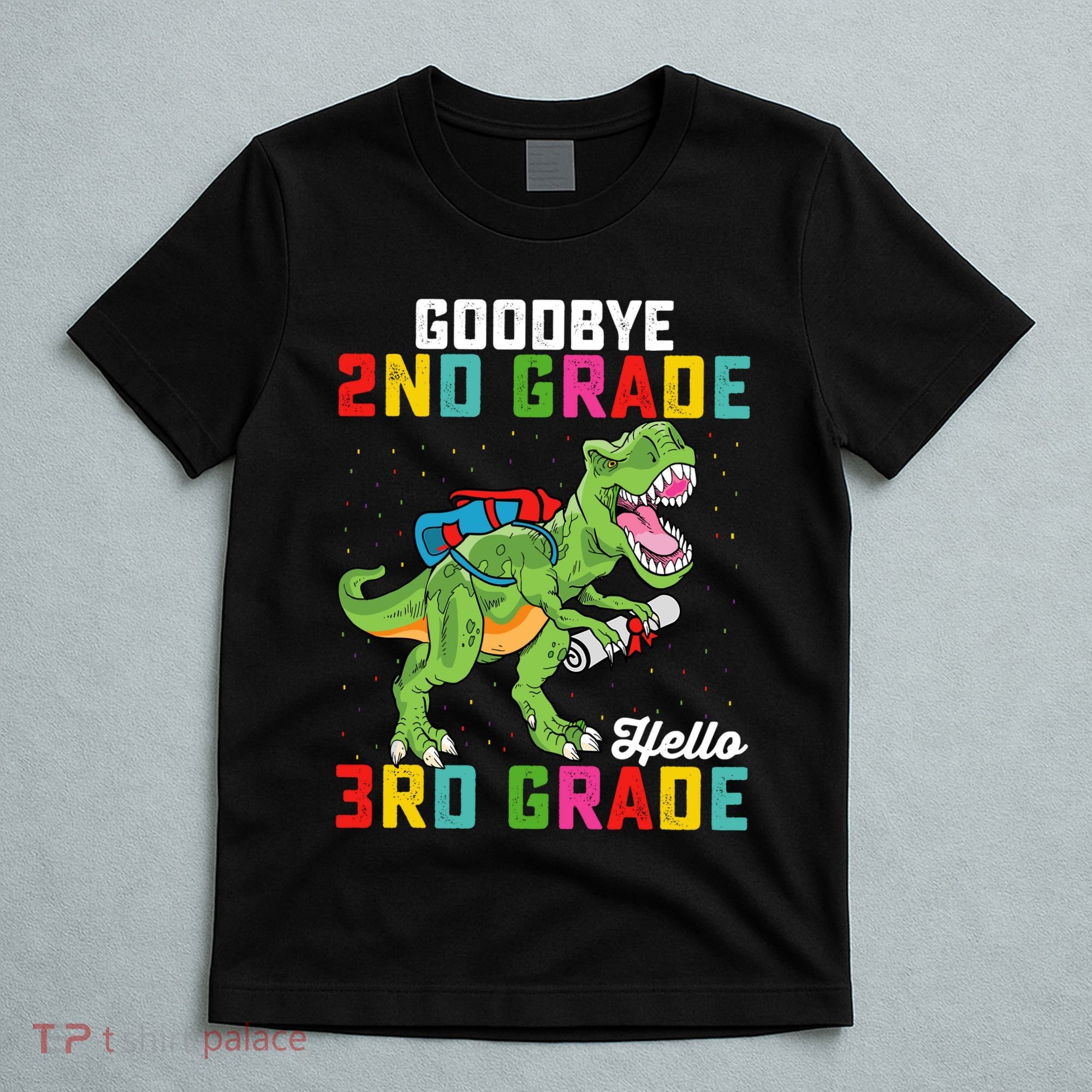 Goodbye 2nd Grade Hello 3rd Grade T Rex Last Day Of School T-Shirt