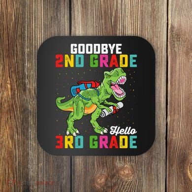 Goodbye 2nd Grade Hello 3rd Grade T Rex Last Day Of School Coaster