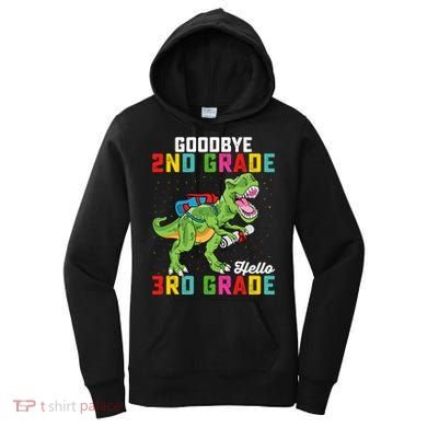 Goodbye 2nd Grade Hello 3rd Grade T Rex Last Day Of School Women's Hoodie