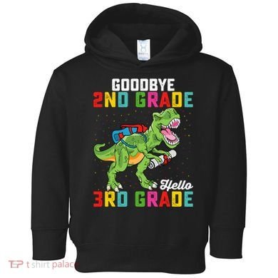 Goodbye 2nd Grade Hello 3rd Grade T Rex Last Day Of School Toddler Hoodie