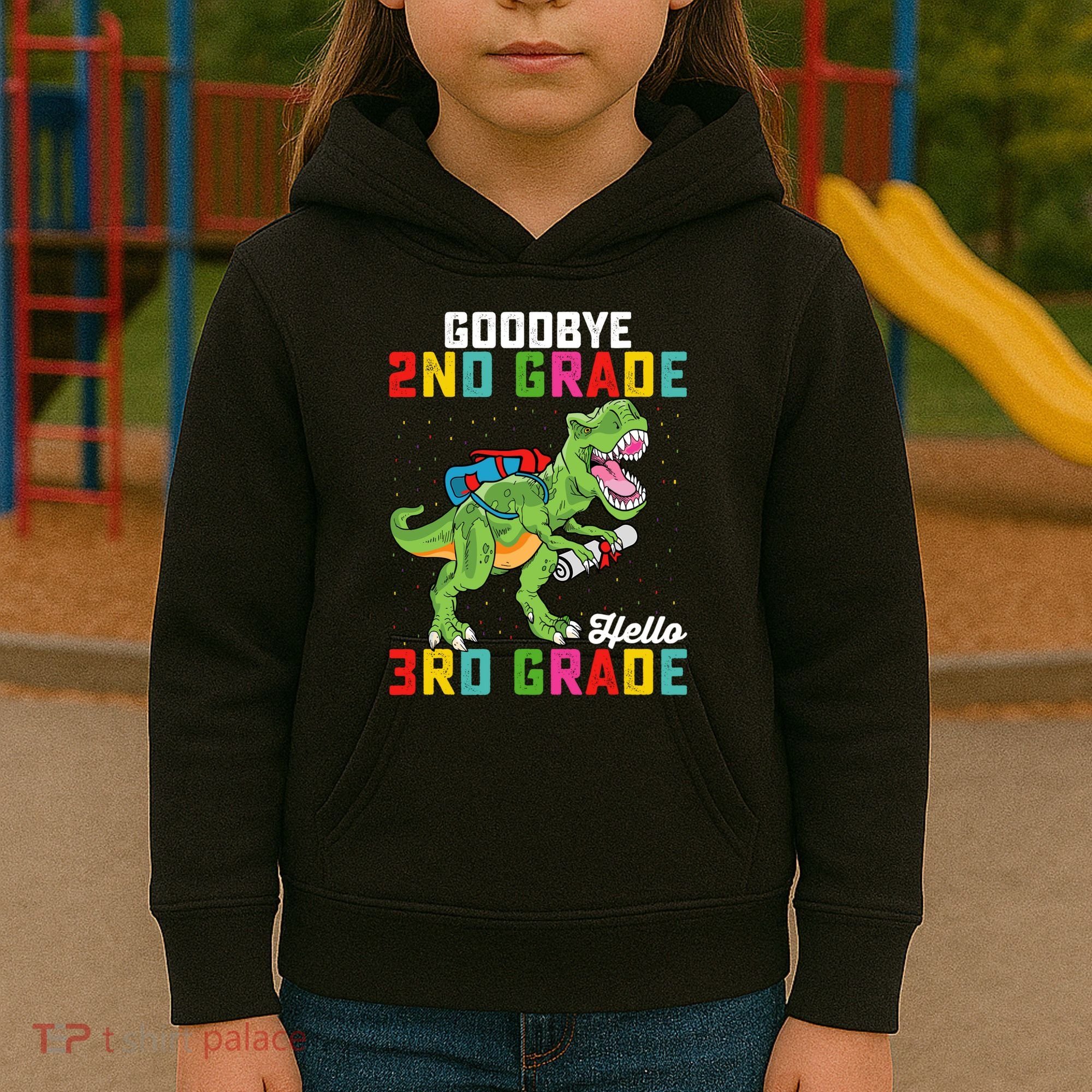 Goodbye 2nd Grade Hello 3rd Grade T Rex Last Day Of School Kids Hoodie