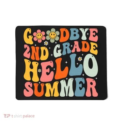 Goodbye 2nd Grade Hello Summer Last Day Of School Mousepad
