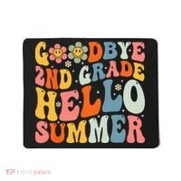 Goodbye 2nd Grade Hello Summer Last Day Of School Mousepad thumb 0