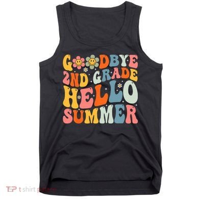 Goodbye 2nd Grade Hello Summer Last Day Of School Tank Top