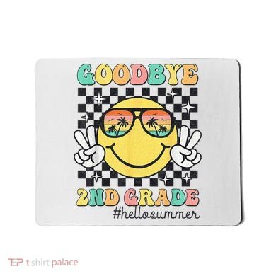 Goodbye 2nd Grade Hello Summer Last Day Of School Student  Mousepad