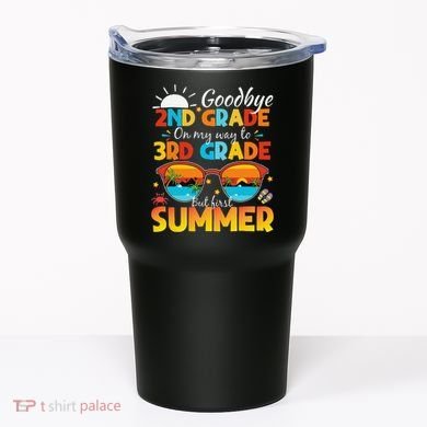 Goodbye 2nd Grade Graduation To 3rd Grade Hello Summer Tumbler