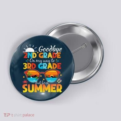 Goodbye 2nd Grade Graduation To 3rd Grade Hello Summer Button