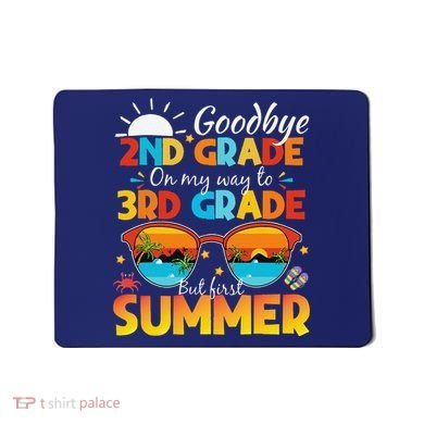 Goodbye 2nd Grade Graduation To 3rd Grade Hello Summer Mousepad