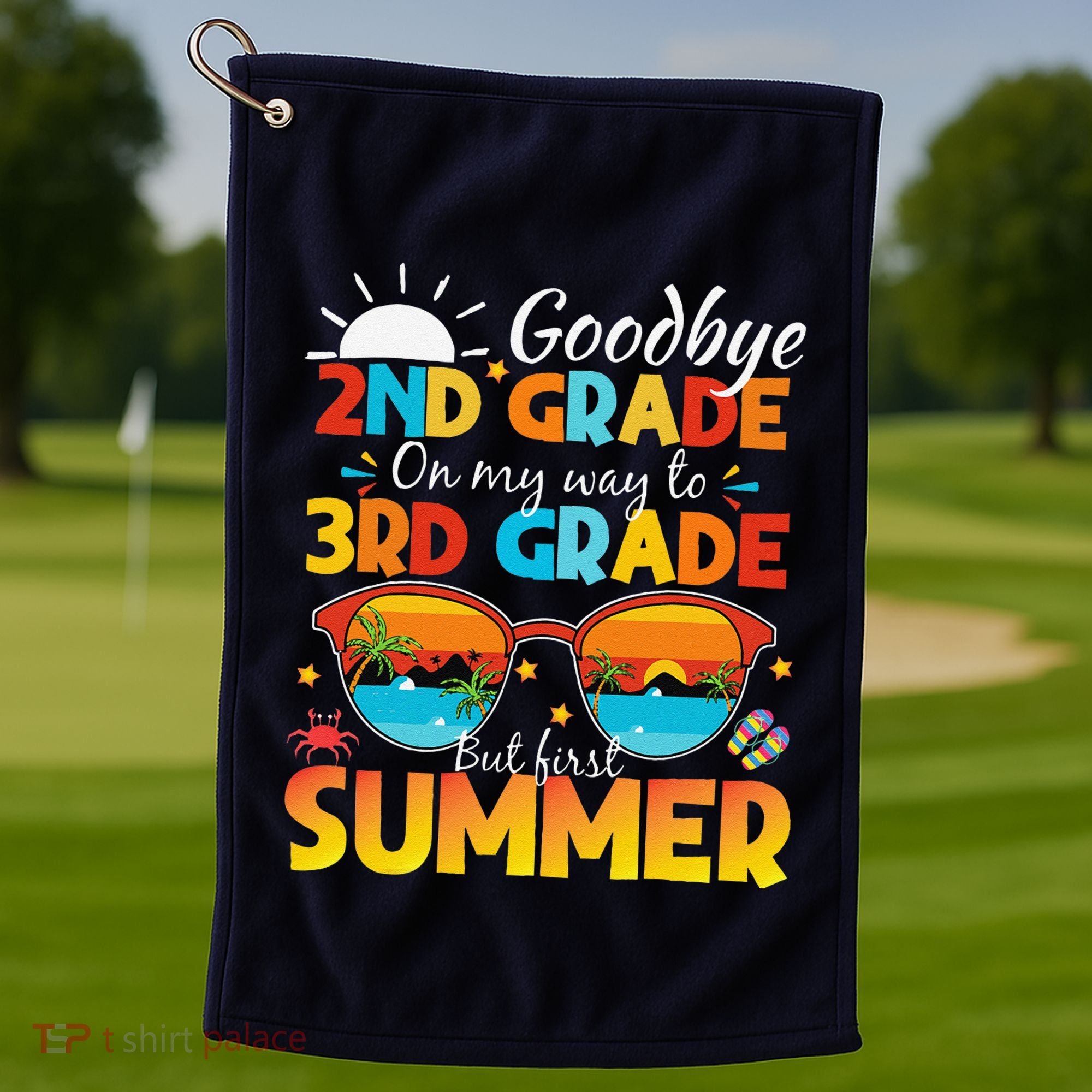 Goodbye 2nd Grade Graduation To 3rd Grade Hello Summer Golf Towel