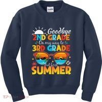 Goodbye 2nd Grade Graduation To 3rd Grade Hello Summer Kids Sweatshirt thumb 0